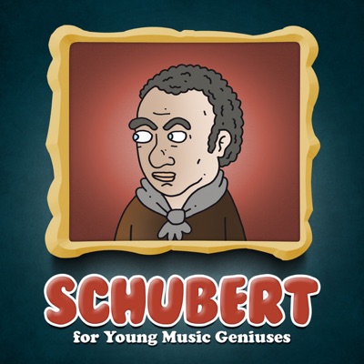 Schubert for Young Music Geniuses