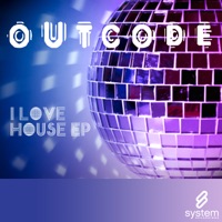 I Love House Ep - Single - OutCode