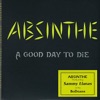 Absinthe - A Good Day to Die (feat. Sammy Llanas), 1998
