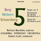 Berg: Five Songs, Op. 4 - Webern: Five Mvts. for String Orchestra, Op. 5 - Schoenberg: Five Pieces for Orchestra, Op. 16