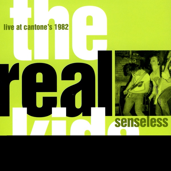 Обложка альбома «Senseless: Live At Cantone's, 1982» — The Real Kids