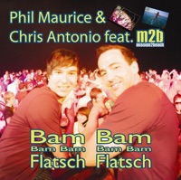 Bam Bam Flatsch Flatsch - Phil Maurice, Chris Antonio & M2B