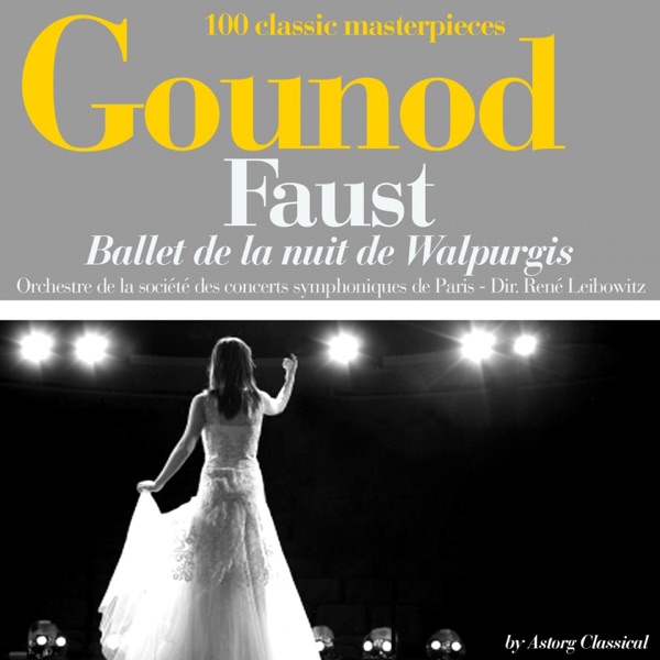 Gounod : Faust, Ballet de la nuit de Walpurgis (100 classic masterpieces) - Single