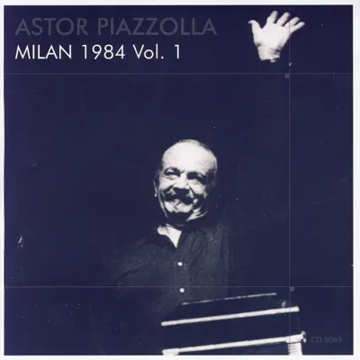 Milan 1984 Vol.1 - Ástor Piazzolla Milan 1984 Vol.1 - Ástor Piazzolla