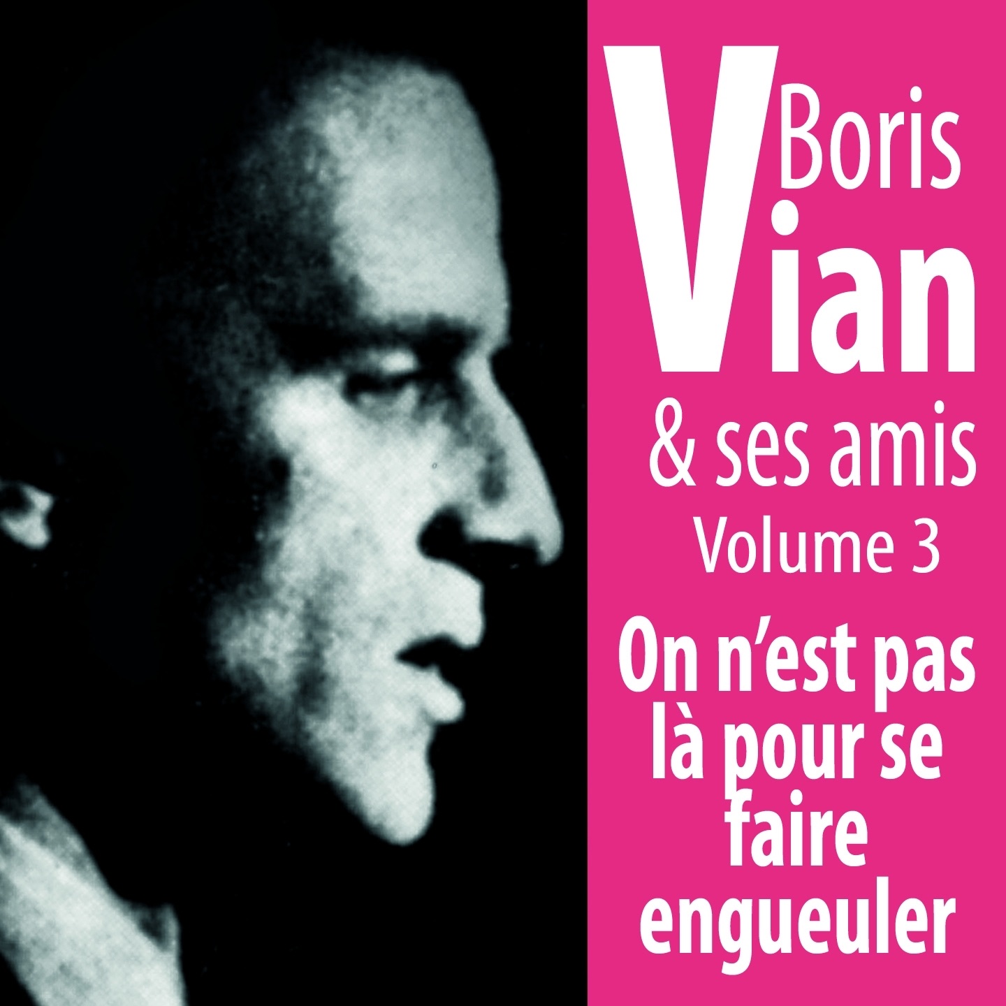Boris Vian et ses amis, vol. 3 : On n'est pas là pour se faire engueuler