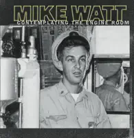 In the Engine Room — Mike Watt