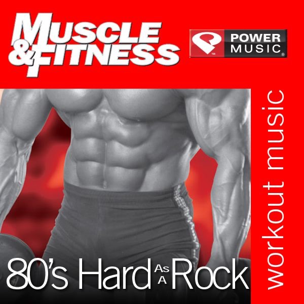 Muscle & Fitness: 80's - Hard As a Rock (45 Min Non-Stop Workout) [124-129 Bpm Perfect for Strength Training, Moderate Paced Walking, Elliptical, Cardio Machines and General Fitness] cover art