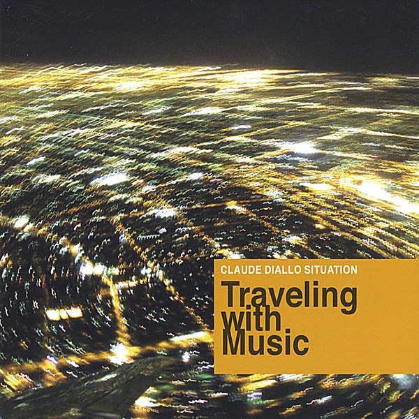 Обложка альбома «Traveling With Music» — Claude Diallo Situation