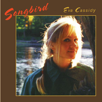 Songbird - Eva Cassidy Cover Art