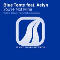 Blue Tente - You're Not Mine (Balearic Mix) (feat. Aelyn)