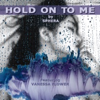Hold On to Me - Sphera