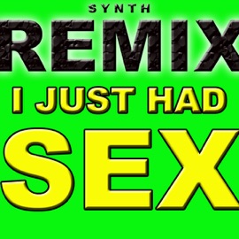 I Just Had Sex (Synth Penix Remix) The Lonely DJ