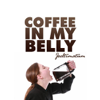 Coffee in My Belly - Joeltimatum