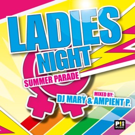 Ladies Night Summer Parade (Continuous DJ Mix) Ambient P & DJ Mary