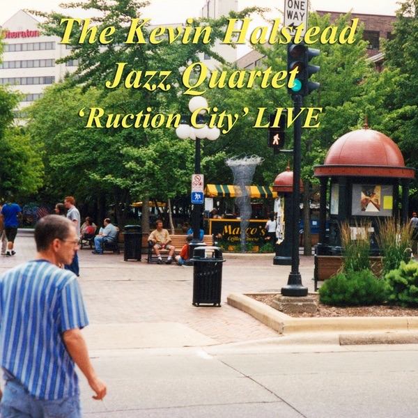 Обложка альбома «Kevin Halstead Jazz Quartet- Ruction City LIVE» — Kevin Halstead