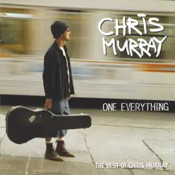 One Everything - the Best of Chris Murray - Chris Murray