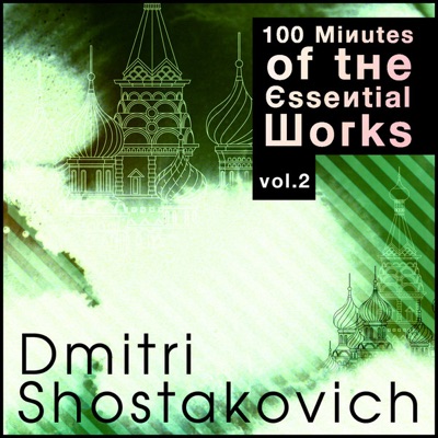 100 Minutes of the Essential Works of Shostakovich Vol. 2