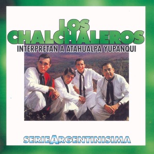 Los Chalchaleros Interpretan a Atahualpa Yupanqui - Serie Argentinisima