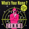Zinno - What's Your Name (Radio Edit)