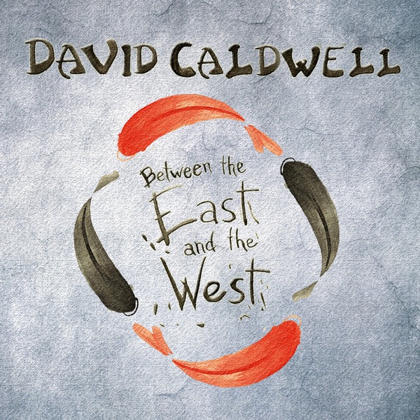 Обложка альбома «Between The East And The West» — David Caldwell
