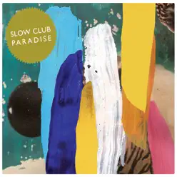 Paradise (Deluxe Edition) - Slow Club
