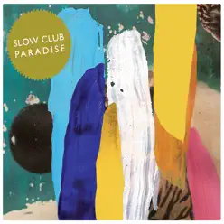 Paradise (Deluxe Edition) - Slow Club