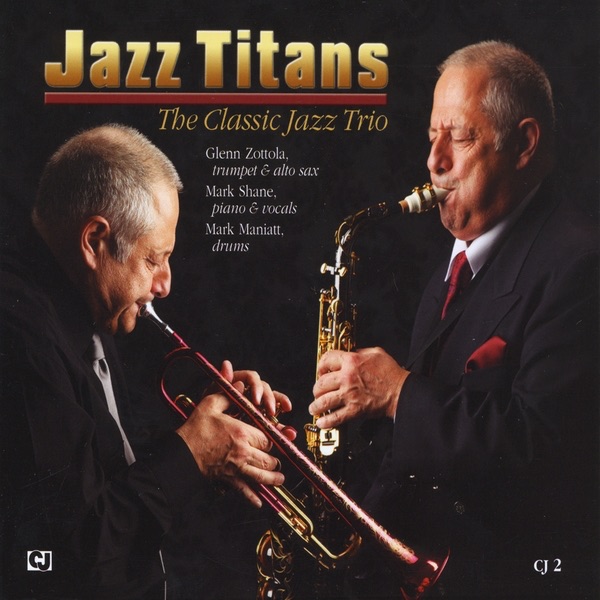 Обложка альбома «Jazz Titans: The Classic Jazz Trio» — Glenn Zottola, Mark Shane & Mark Maniatt