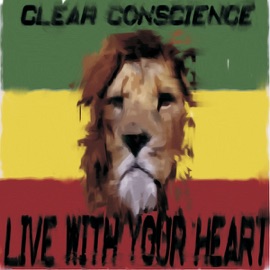 Live With Your Heart (feat. Michael Maidwell of Orange Grove) Clear Conscience