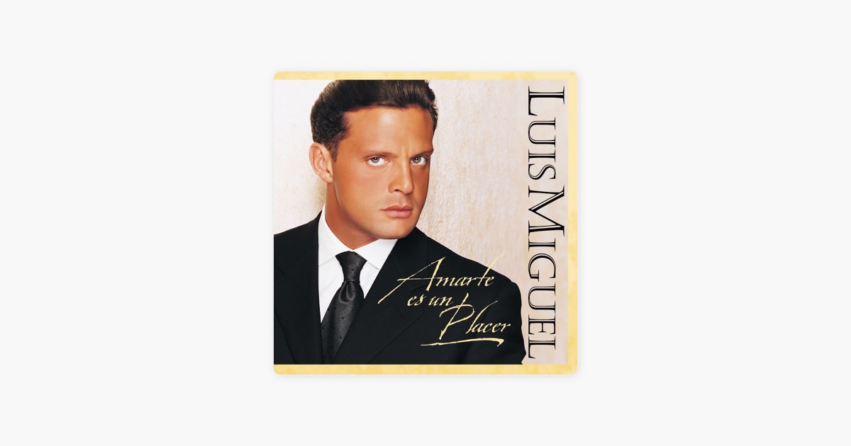 ‎Amarte Es un Placer - Canción de Luis Miguel - Apple Music