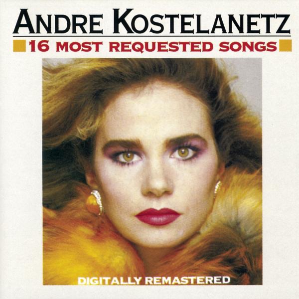 Обложка альбома «16 Most Requested Songs» — Andre Kostelanetz and His Orchestra