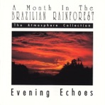 A Month In the Brazilian Rainforest: Evening Echoes - EP