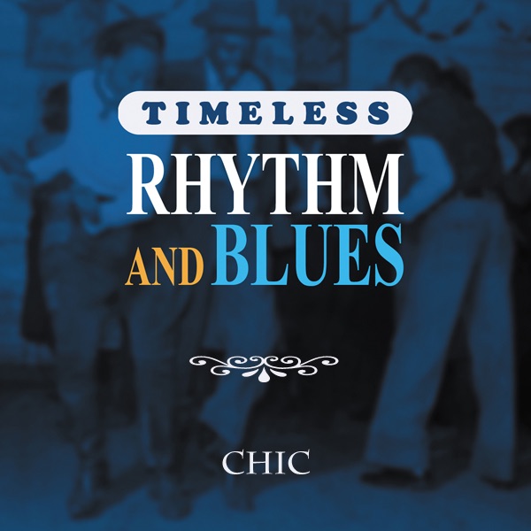 Обложка альбома «Timeless Rhythm & Blues: Chic» — Chic