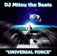 UNIVERSAL FORCE - DJ Mitsu The Beats
