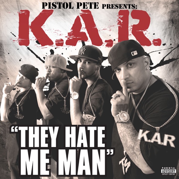 They Hate Me Man (Pistol Pete Presents) - K.A.R.