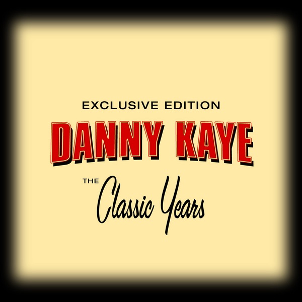 Classic Years of Danny Kaye