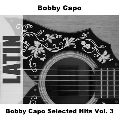 Bobby Capo Selected Hits Vol. 3 - Bobby Capó