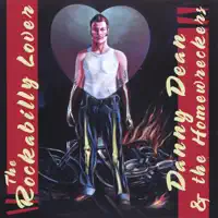 The Rockabilly Lover — Danny Dean & The Homewreckers