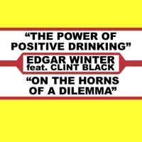 The Power Of Positive Drinking & On The Horns Of A Dilemma - Edgar Winter & Clint Black