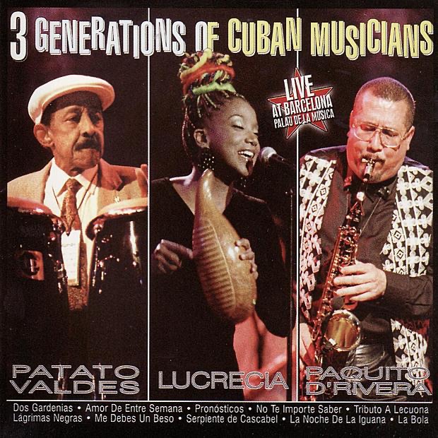 Обложка альбома «3 Generations of Cuban Musicians» — Lucrecia, Paquito D'Rivera & Patato Valdes