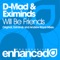 Will Be Friends - D-Mad & Eximinds lyrics