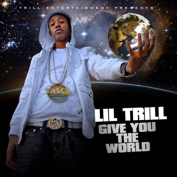 Give You The World - Single - Album by Lil Trill - Apple Music
