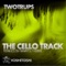 The Cello Track (Namito's Cello Kebab Remix) - Twotrups lyrics