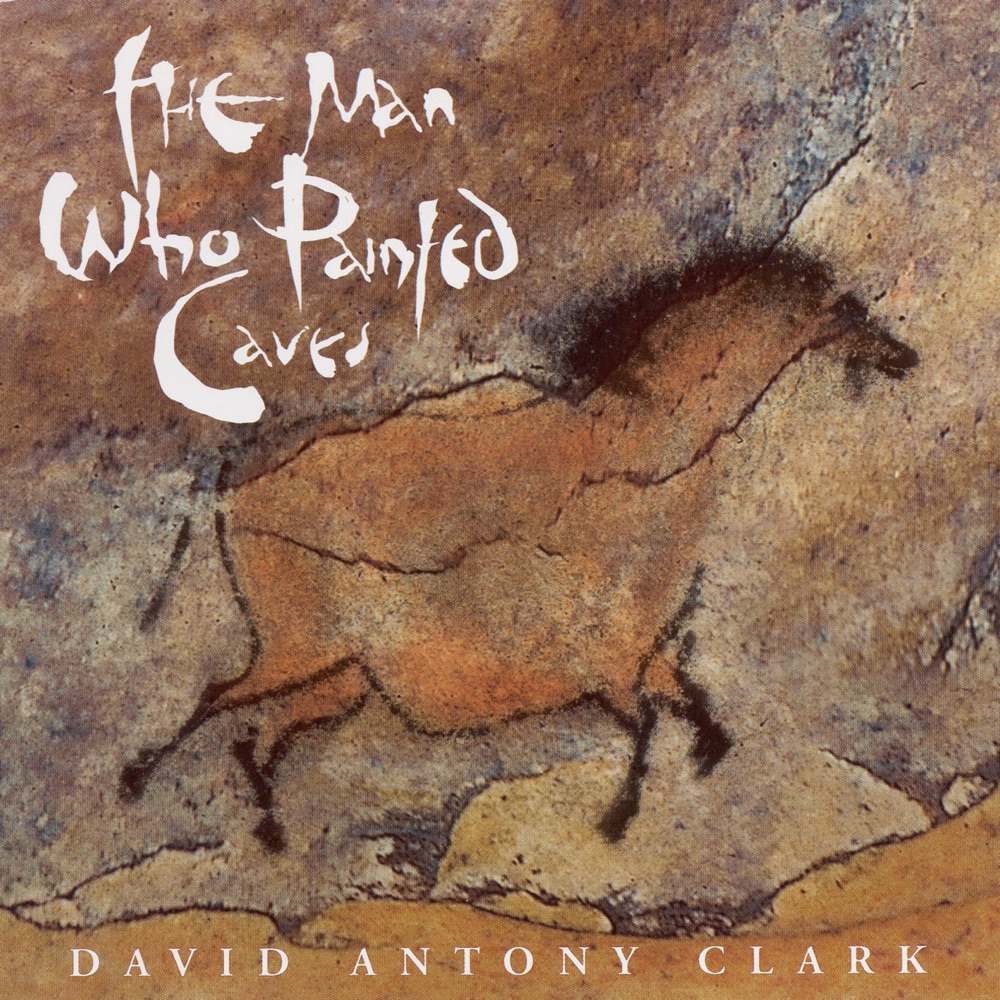 Обложка альбома «The Man Who Painted Caves» — David Antony Clark