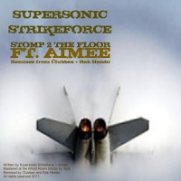 Stomp 2 The Floor feat Aimee - Single - Supersonic Strikeforce