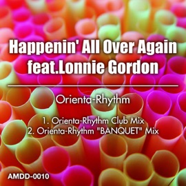 Happenin' All Over Again feat. Lonnie Gordon (Orienta-Rhythm Club Mix) Orienta-Rhythm