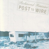 Richmond Fontaine - Post To Wire