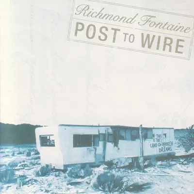 Post to Wire - Richmond Fontaine Post to Wire - Richmond Fontaine