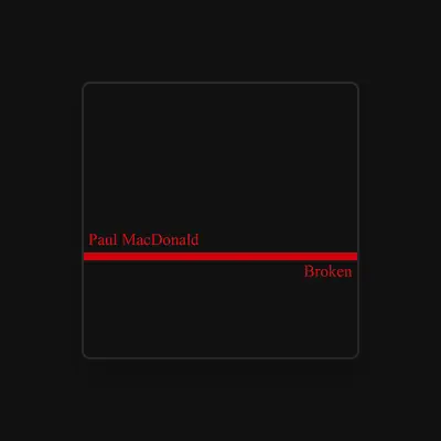 Listen to Paul MacDonald, watch music videos, read bio, see tour dates & more!