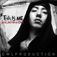 This Is Me (feat. Jung Jae Min & Owl) - Single - Owl Production