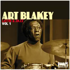 Art Blakey: Latin & Jazz, Vol. 1 - Art Blakey Art Blakey: Latin & Jazz, Vol. 1 - Art Blakey